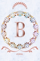 B Journal: Monogram Initial Letter B Diary, 6 x 9 Inches,120 Lined Writing Pages, Personalized Writing and Design Notebook for Girls and Women 166081331X Book Cover