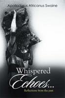 Whispered Echoes...: Reflections from the Past 1493140833 Book Cover