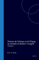 Histoire de l'Afrique et de l'Espagne intitulée al-Bayano 'l-mogrib: Volume 1 (French Edition) 9004571019 Book Cover