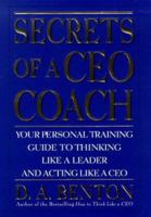 Secrets of a CEO Coach: Your Personal Training Guide to Thinking Like a Leader and Acting Like a CEO 0071360751 Book Cover