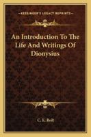 An Introduction To The Life And Writings Of Dionysius 1417920866 Book Cover