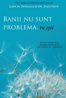 Money Isn't the Problem, You Are (Romanian) 1634932978 Book Cover