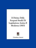 Il Diritto Delle Sorgenti Studii Di Legislazione Antica E Moderna (1903) 1147337209 Book Cover