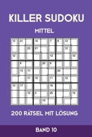 Killer Sudoku Mittel 200 Rätsel mit Lösung Band 10: Mittelschwere Summen-Sudoku Puzzle, Rätselheft für Profis, 2 Rästel pro Seite (German Edition) 1696198836 Book Cover