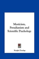 Mysticism, Freudianism and Scientific Psychology 1014178584 Book Cover