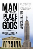 Man in the Place of the Gods: What Cities Mean 1491794054 Book Cover