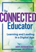 The Connected Educator: Learning and Leading in a Digital Age 1935543172 Book Cover