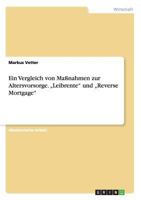 Ein Vergleich Von Massnahmen Zur Altersvorsorge. Leibrente Und Reverse Mortgage 3656715521 Book Cover