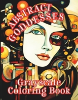 Abstract Goddesses Coloring Book: Beautiful Women Faces | Grayscale Portraits | Boho Coloring For Relaxation B0CV81MJLC Book Cover