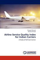 Airline Service Quality Index for Indian Carriers: A Study of Full Cost Carriers 3659187380 Book Cover