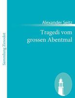 Tragedi Vom Grossen Abentmal 1482721937 Book Cover