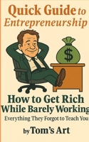 Quick guide to entrepreneurship: Everything they forgot to tell you (on purpose) B0F7J44LND Book Cover