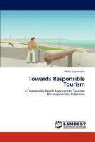 Towards Responsible Tourism: a Community-based Approach to Tourism Development in Indonesia 3848406462 Book Cover