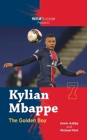 Kylian Mbappe the Golden Boy (Soccer Stars Series) 1938591828 Book Cover