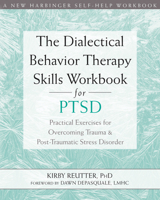 The Dialectical Behavior Therapy Skills Workbook for PTSD: Practical Exercises for Overcoming Trauma and Post-Traumatic Stress Disorder (16pt Large Print Edition) 1684032644 Book Cover