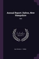 Annual Report. Dalton, New Hampshire: 1991 1378787358 Book Cover