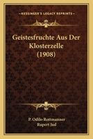 Geistesfruchte Aus Der Klosterzelle (1908) 1161177620 Book Cover