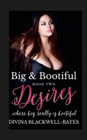 Big & Bootiful: Desires: Book Two 1447679075 Book Cover