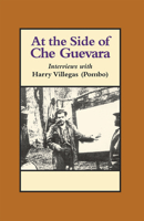At the Side of Che Guevara: Interviews With Harry Villegas (Pombo 0873488555 Book Cover