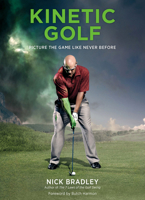 Kinetic Golf: Picture the Game Like Never Before 0810983605 Book Cover
