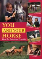 You and Your Horse: How to Become Friends 0715317318 Book Cover