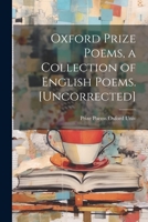 Oxford Prize Poems, a Collection of English Poems. [Uncorrected] 1022185969 Book Cover
