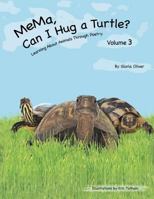 MeMa, Can I Hug a Turtle?: Learning About Animals Through Poetry. Volume 3 1491838744 Book Cover