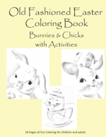 Old Fashion Easter Coloring Book Bunnies & Chicks with Activities: 26 pages of coloring and activities for children or adults B08WJZC215 Book Cover