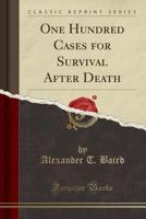One Hundred Cases for Survival After Death 1331752280 Book Cover
