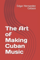 The Art of Making Cuban Music B0CH2CZ1LP Book Cover