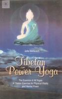 Tibetan Power Yoga: The Essence of All Yogas--A Tibetan Exercise for Physical Vitality and Mental Power B005VDLWNA Book Cover
