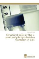 Structural Basis of the L-Carnitine/ -Butyrobetaine Transport in Cait 3838126963 Book Cover