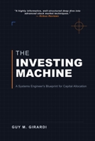 The Investing Machine: A Systems Engineer's Blueprint for Capital Allocation B0HGGFBD46 Book Cover