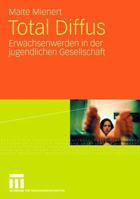 Total Diffus: Erwachsenwerden in Der Jugendlichen Gesellschaft 3531160931 Book Cover