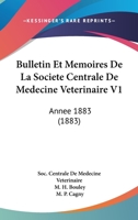 Bulletin Et Memoires De La Societe Centrale De Medecine Veterinaire V1: Annee 1883 (1883) 1161028633 Book Cover