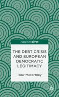 The Debt Crisis and European Democratic Legitimacy 1137298006 Book Cover