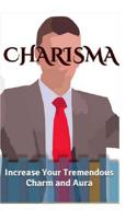Charisma: Increase Your Tremendous Charm and Aura 1517377226 Book Cover