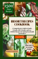 Ibd Diet Recipes Cookbook: A Comprehensive Guide to Family-Friendly, IBD-Friendly, and Low-FODMAP Recipes for Optimal Gut Health and Wellness B0CRZ56RKB Book Cover