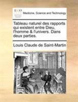 Tableau Naturel Des Rapports Qui Existent Entre Dieu, l'Homme & l'Univers. Dans Deux Parties. 0274450348 Book Cover