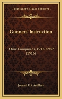 Gunners' Instruction: Mine Companies, 1916-1917 1436864100 Book Cover