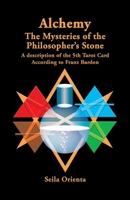 Alchemy ? The Mysteries of the Philosopher's Stone: Revelation of the 5th Tarot Card According to Franz Bardon 1499181582 Book Cover