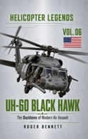 UH-60 Black Hawk: The Backbone of Modern Air Assault (Helicopter Legends) 1809270502 Book Cover