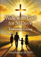 Walk with God for 30 Days: Victorious Living 1958892319 Book Cover