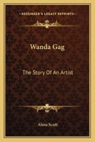 Wanda Gag: The Story Of An Artist 1163179361 Book Cover