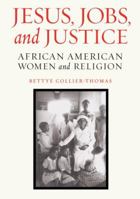 Jesus, Jobs, and Justice: African American Women and Religion 1400044200 Book Cover