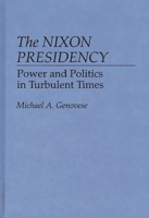 The Nixon Presidency: Power and Politics in Turbulent Times (Contributions in Political Science) 0313255067 Book Cover