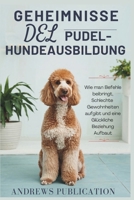 Geheimnisse Der Pudelhundeausbildung: Wie man Befehle beibringt, Schlechte Gewohnheiten aufgibt und eine Glückliche Beziehung Aufbaut (German Edition) B0F2735Y45 Book Cover