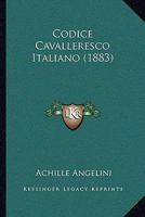 Codice Cavalleresco Italiano (1883) 1160343284 Book Cover