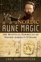 Nordic Rune Magic: The Mystical Formulas of Sigurd Agrell's Uthark B0H8F8SDR5 Book Cover