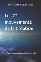 Les 22 mouvements de la Création: Le Tarot Yoga de la Respiration Universelle (French Edition) B08JDYXKY7 Book Cover